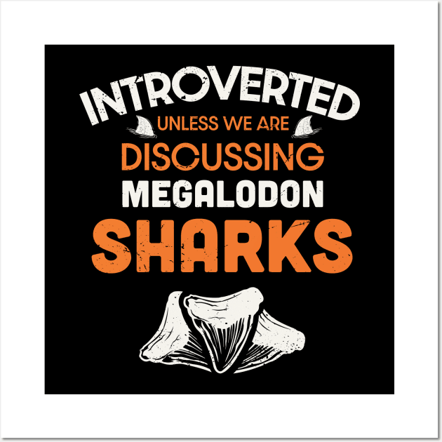 Introverted unless we are discussing megalodon sharks / Shark teeth collector design / teeth collecting lover / shark lover Wall Art by Anodyle